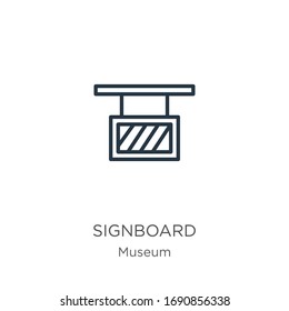 Signboard icon. Thin linear signboard outline icon isolated on white background from museum collection. Line vector sign, symbol for web and mobile