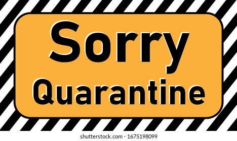 Signboard for printing "Sorry. Quarantine". Vector graphics.