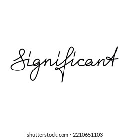Significant one line continuous slogan. Vector handwritten lettering. Modern calligraphy, text design for print, banner, wall art poster, card, tag label, logo.