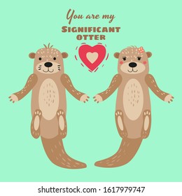 Significant Otter Valentines Day greeting card. Cute otter couple greeting card with text You Are My Significant Otter. Vector illustration isolated cartoon style