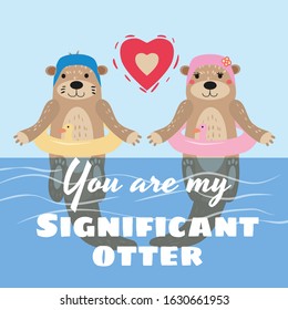 Significant Otter Valentines Day greeting card. Cute otter couple in water in swimming caps and rubber rings greeting card with text You Are My Significant Otter. Vector illustration isolated cartoon