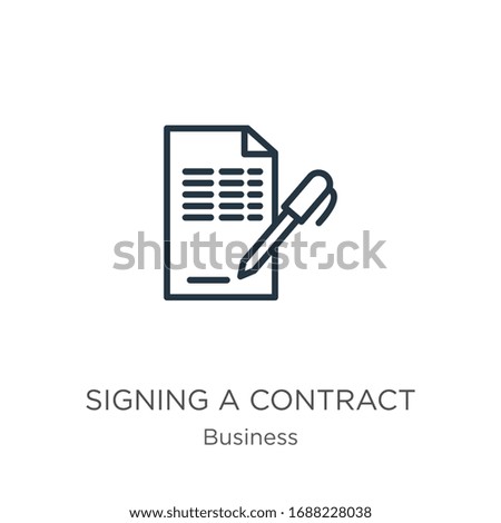 Signing a contract icon. Thin linear signing a contract outline icon isolated on white background from business collection. Line vector sign, symbol for web and mobile