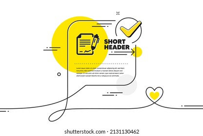 Signing document icon. Continuous line check mark chat bubble. Contract signature sign. Agreement file symbol. Signing document icon in chat comment. Talk with heart banner. Vector