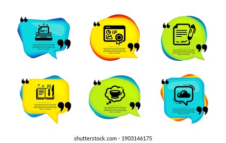 Signing document, Recipe book and Coffee cup icons simple set. Speech bubble with quotes. Typewriter, Seo certificate and Cloud communication signs. Contract, Food, Think bubble. Vector