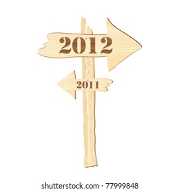 A signpost showing the way from 2011 to 2012. Rustic style. Fully editable EPS10 vector format to allow insertion of your own text.