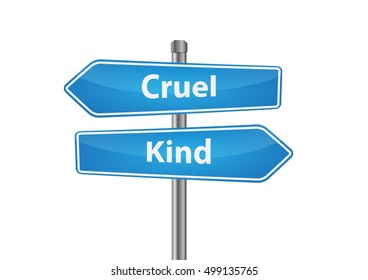 Signs with cruel and kind pointing in opposite directions