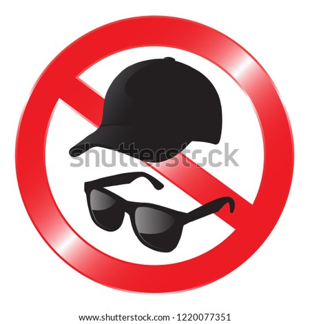 Signs do not wear a hat and sunglasses.