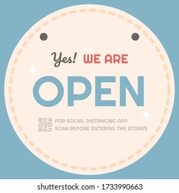 Signs open with we are open message use to show front of store or shop after shop closed due to coronavirus situation and message social distancing QR code scan before entering, vector illustration.