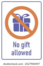 Signs with symbols relevant to communicating policies or rules regarding the prohibition of gifts. This may be important in maintaining fairness, transparency, or safety in various locations.