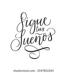 Sigue tus suenos. Seguir Tu sueño. Cita motivacional en español. Caligrafía moderna Ilustración vectorial escrita a mano