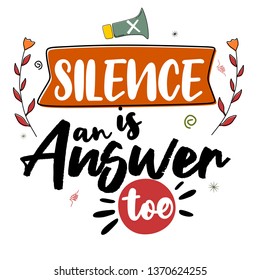 Silence is an answer too. Premium motivational quote. Typography quote. Vector quote.