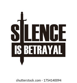 Silence is Betrayal. Word Slogan. Graphic Design of Protest Banner. 