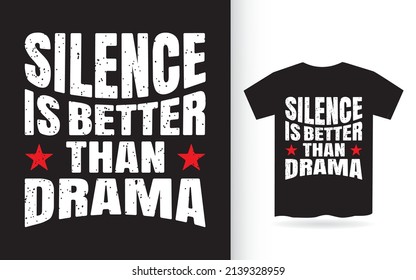 Silence is better than drama typography t shirt