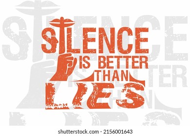 Silence is better than lies, modern and stylish typography slogan vector for print t shirt mugs, tee shirts, typography, poster, and Global swatches.