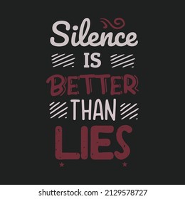 Silence is better than lies typographic t shirt design template