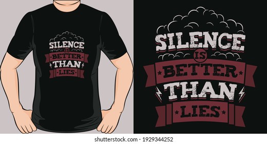 Silence is Better Than Lies. Unique and Trendy T-Shirt Design.