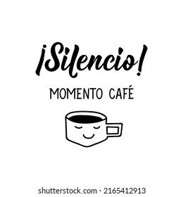 Silence. Coffee moment - in Spanish. Lettering. Ink illustration. Modern brush calligraphy.