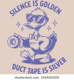 SILENCE IS GOLDEN DUCT TAPE IS SILVER 