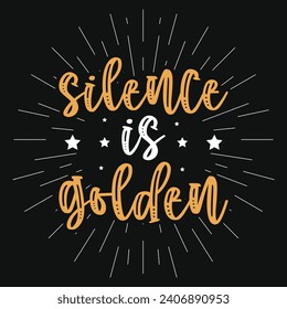 Silence is golden typography tshirt design 