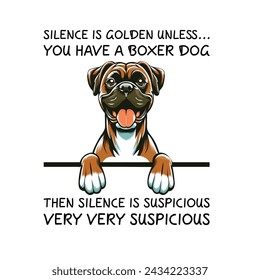 Silence Is Golden Unless... you Have A Boxer Then silence is suspicious very very suspicious Typography T-shirt Vector
