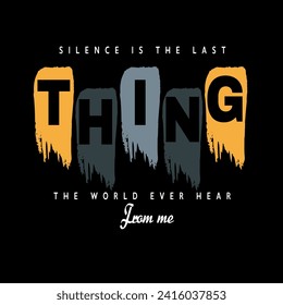 Schweigen ist das Letzte, was die Welt je von mir hören wird: Typografie, Hemddesign, grafische Vektorgrafik, T-Shirt-Design 
