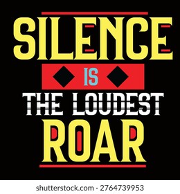 Silence is the Loudest Roar Typography