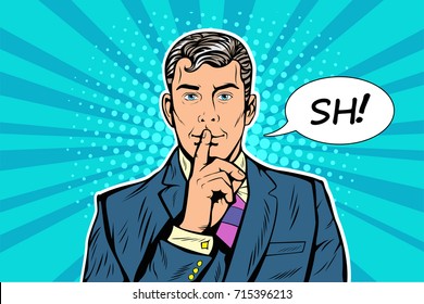 Silence mystery secret business concept pop art retro style. The man calls for silence making gesture shhh. Pop art vector, realistic hand drawn illustration