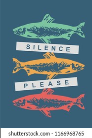 Silence please conceptual t shirt design idea with colorful fishes. Creative vector poster design.