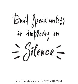 Silence - simple inspire and motivational quote. Hand drawn beautiful lettering. Print for inspirational poster, t-shirt, bag, cups, card, yoga flyer, sticker, badge. Elegant calligraphy sign
