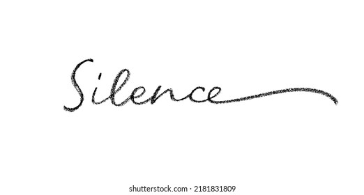 Silence simple word isolated on white background. Hand drawn modern black calligraphy. Charcoal line lettering. Please do quite banner. Sound off quote. Modern line calligraphy with swash.