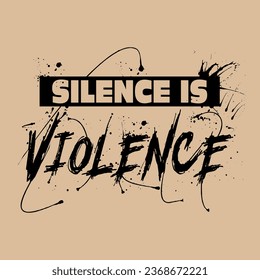 Silence is violence slogan with tree for t shirt printing, tee graphic design.  