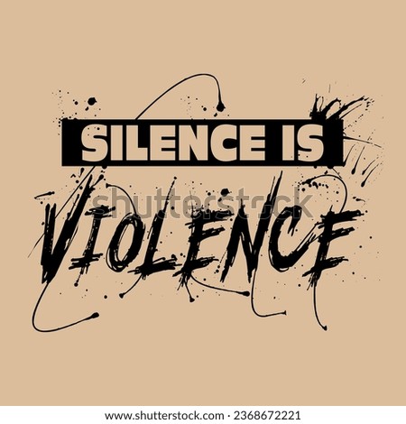 Silence is violence slogan with tree for t shirt printing, tee graphic design.  