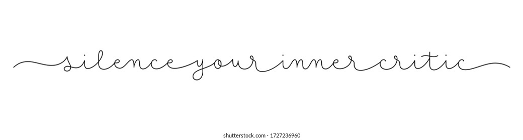 SILENCE YOUR INNER CRITIC black monoline calligraphy banner with swashes