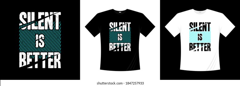 silent is better  typography t-shirt design. 
