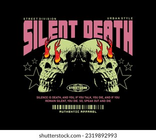 silent death slogan print design with fire flames skull from eyes grunge street art style, for streetwear and urban style t-shirt design, hoodies, etc