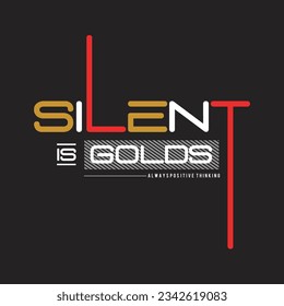 silent is golds design typography vector illustration