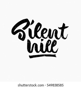 Silent hill. Ink hand lettering. Modern brush calligraphy. Handwritten phrase. Inspiration graphic design typography element. Cute simple vector sign.