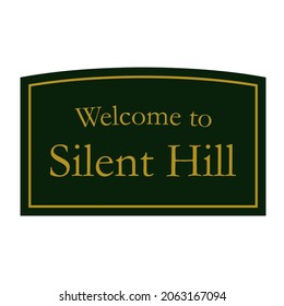 Silent Hill Welcome To Sign Road Highway Town Signage Vector Flat