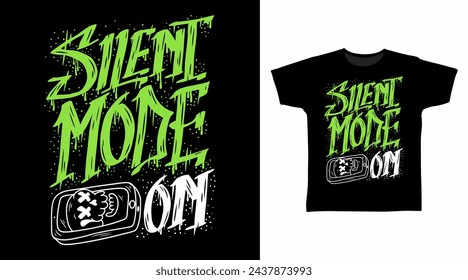 Silent Mode On Graffiti Tshirt Art Fashion Designs.