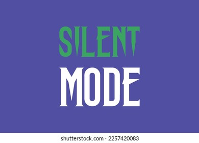 Silent Mode text style vector t-shirt design. Technology concept word design. Green and white color typography vector design. 