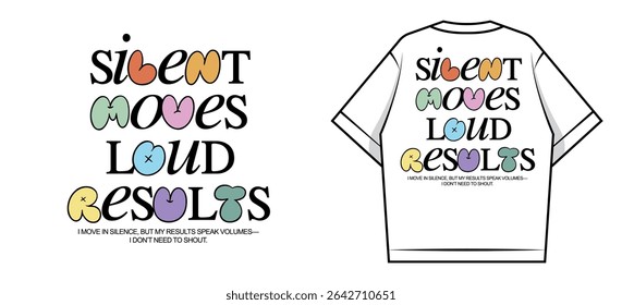 Silent Moves Loud Results T-Shirt Design Creative streetwear concept vector graphic design	