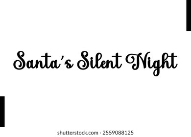 Santa’s Silent Night Christmas quotes cursive text typography 