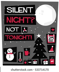 Silent Night? Not Tonight! (Flat Style Vector Illustration Holidays Quote Poster Card Design)