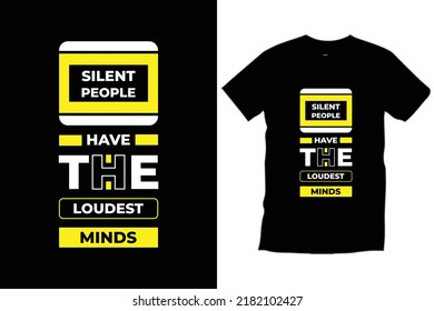 Silent people have the loudest minds. Modern quotes typography t shirt design for prints, apparel, vector, art, illustration, typography, poster, template, trendy black tee shirt design.
