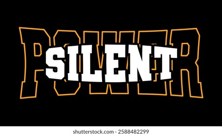 Silent Power Vector Typography Design For Tshirt, Streetwear, poster, and etc