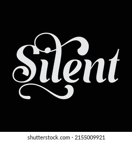 Silent t shirt design. Vector Illustration quotes. Design template for t shirt lettering, typography, print, poster, banner, gift card, label sticker, flyer, mug. eps-10.