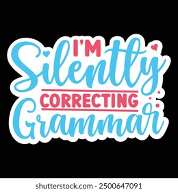 I'm silently correcting grammar design 