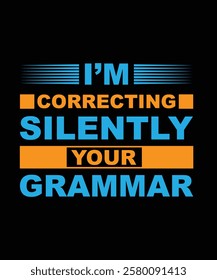 I’m Silently Correcting Your Grammar T-Shirt Design