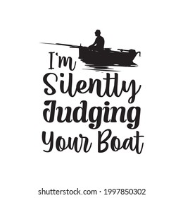 I'm Silently Judging Your Boat svg design 
