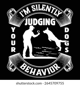 I'M SILENTLY JUDGING YOUR DOG BEHAVIOR graphic design for Animal Trainer lovers